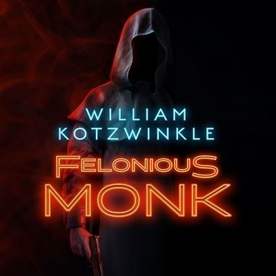 Felonious Monk - William Kotzwinkle - Music - Blackstone Publishing - 9781094017631 - November 30, 2021