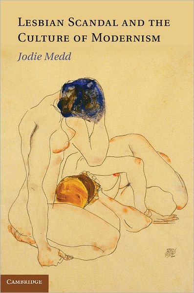 Cover for Medd, Jodie (Professor, Carleton University, Ottawa) · Lesbian Scandal and the Culture of Modernism (Innbunden bok) (2012)