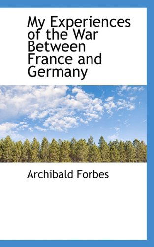 Cover for Archibald Forbes · My Experiences of the War Between France and Germany (Paperback Book) (2009)