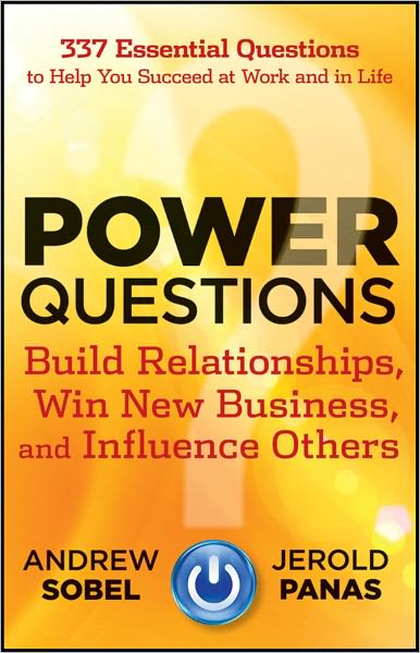 Power Questions: Build Relationships, Win New Business, and Influence Others - Andrew Sobel - Bøger - John Wiley & Sons Inc - 9781118119631 - 28. februar 2012