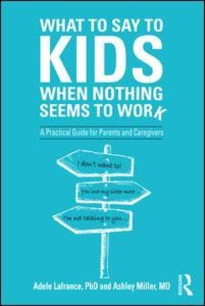 Cover for Lafrance, Adele (Laurentian University, California, USA) · What to Say to Kids When Nothing Seems to Work: A Practical Guide for Parents and Caregivers (Paperback Book) (2020)