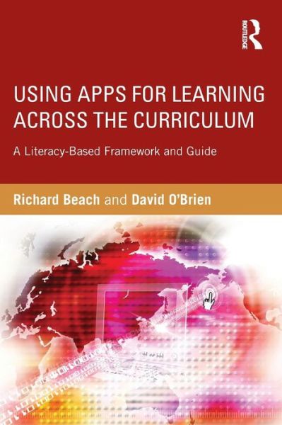 Cover for Beach, Richard (University of Minnesota, USA) · Using Apps for Learning Across the Curriculum: A Literacy-Based Framework and Guide (Paperback Book) (2014)