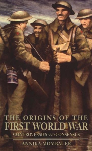 Cover for Annika Mombauer · The Origins of the First World War: Controversies and Consensus - Making History (Hardcover Book) (2014)