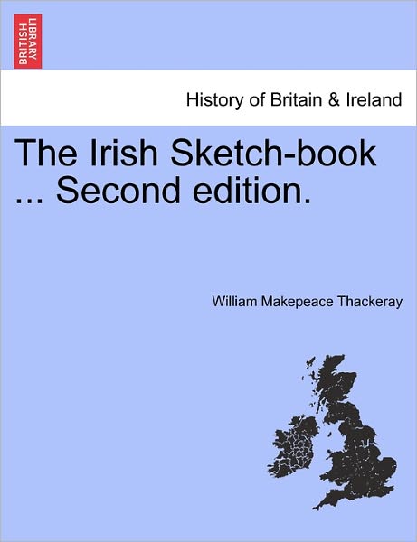 Cover for William Makepeace Thackeray · The Irish Sketch-book ... Second Edition. Vol. I. (Paperback Book) (2011)