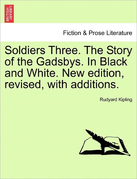 Soldiers Three. the Story of the Gadsbys. in Black and White. New Edition, Revised, with Additions. - Rudyard Kipling - Libros - British Library, Historical Print Editio - 9781241572631 - 5 de abril de 2011