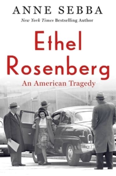 Cover for Anne Sebba · Ethel Rosenberg An American Tragedy (Hardcover Book) (2021)