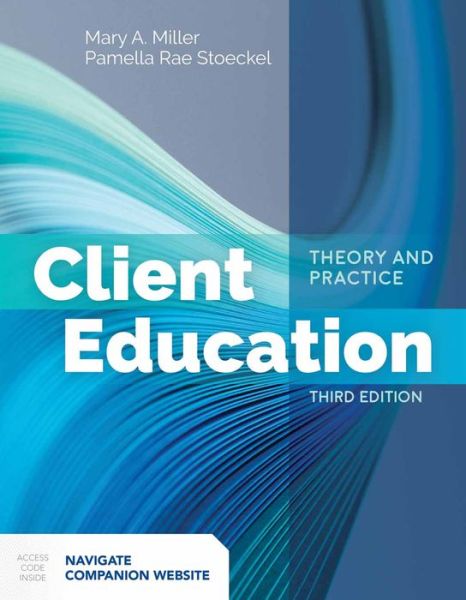 Cover for Mary A. Miller · Client Education: Theory And Practice (Hardcover Book) [3 Revised edition] (2017)