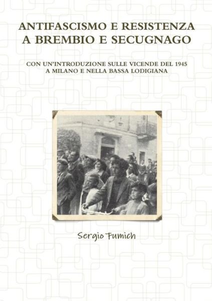 Cover for Sergio Fumich · Antifascismo E Resistenza a Brembio E Secugnago (Pocketbok) (2012)