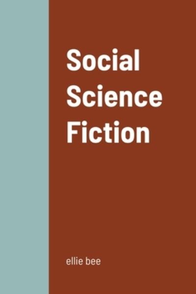 Cover for Ellie Bee · Social Science Fiction (Paperback Book) (2013)