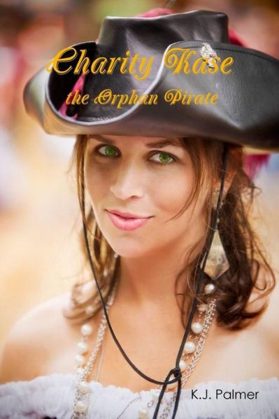 Cover for K.j. Palmer · Charity Kase the Orphan Pirate (Paperback Book) (2014)