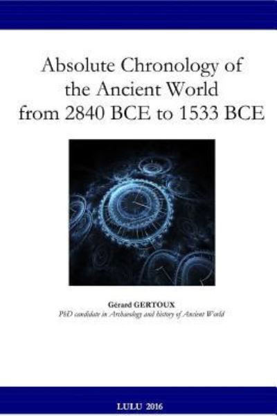Cover for Gerard Gertoux · Absolute Chronology of the Ancient World from 2840 BCE to 1533 BCE (Paperback Book) (2016)