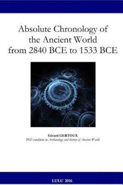 Cover for Gerard Gertoux · Absolute Chronology of the Ancient World from 2840 BCE to 1533 BCE (Taschenbuch) (2016)