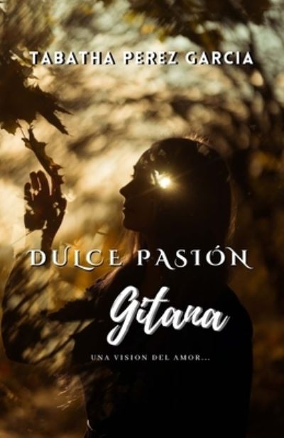 Cover for Tabatha Pérez García · Dulce Pasion Gitana (Book) (2023)