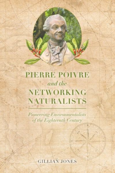 Cover for Gillian Jones · Pierre Poivre and the Networking Naturalists: Pioneering Environmentalists of the Eighteenth Century (Paperback Book) (2022)