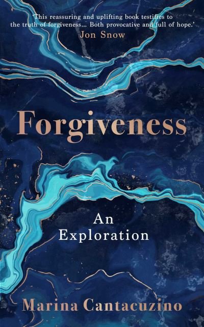 Forgiveness: An Exploration - Marina Cantacuzino - Books - Simon & Schuster Ltd - 9781398513631 - August 4, 2022