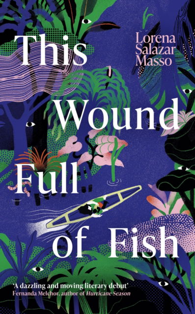 Cover for Lorena Salazar Masso · This Wound Full of Fish (Hardcover Book) (2023)