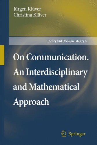 On Communication. An Interdisciplinary and Mathematical Approach - Theory and Decision Library A: - Jurgen Kluver - Books - Springer-Verlag New York Inc. - 9781402054631 - February 19, 2007