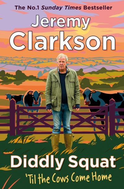 Cover for Jeremy Clarkson · Diddly Squat: ‘Til The Cows Come Home: The No 1 Sunday Times Bestseller 2022 (Taschenbuch) (2023)