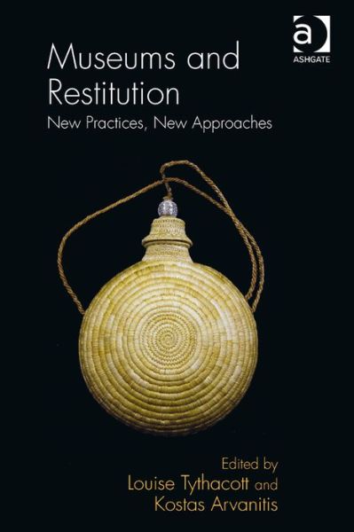 Cover for Kostas Arvanitis · Museums and Restitution: New Practices, New Approaches (Hardcover Book) [New edition] (2014)