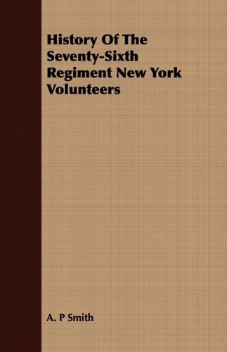 Cover for A. P Smith · History of the Seventy-sixth Regiment New York Volunteers (Paperback Book) (2008)