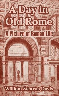 Cover for William Stearns Davis · A Day in Old Rome: a Picture of Roman Life (Paperback Book) (2004)