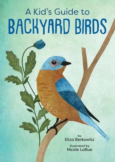 Cover for Eliza Berkowitz · A Kid's Guide to Backyard Birds (Paperback Bog) (2023)