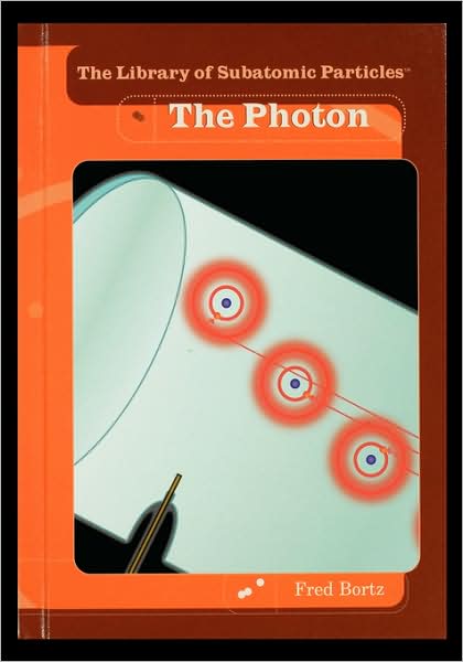 The Photon - Fred Bortz - Books - Rosen Publishing Group - 9781435836631 - February 1, 2004