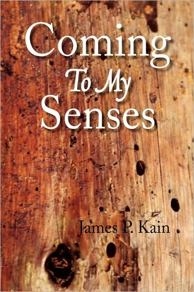 Cover for James P. Kain · Coming to My Senses (Paperback Book) (2008)