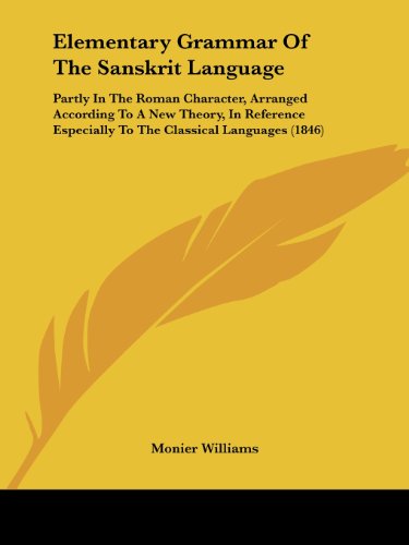 Cover for Monier Williams · Elementary Grammar of the Sanskrit Language: Partly in the Roman Character, Arranged According to a New Theory, in Reference Especially to the Classical Languages (1846) (Paperback Book) (2008)