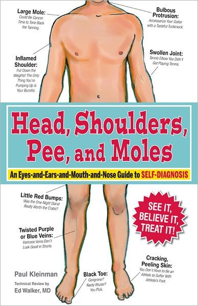 Cover for Paul Kleinman · Head, Shoulders, Pee, and Moles: an Eyes-and-ears-and-mouth-and-nose Guide to Self-diagnosis (Hardcover Book) (2012)