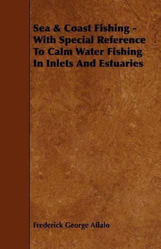 Cover for Frederick George Aflalo · Sea &amp; Coast Fishing - with Special Reference to Calm Water Fishing in Inlets and Estuaries (Paperback Book) (2009)