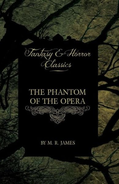 Cover for Gaston Leroux · The Phantom of the Opera - 4 Short Stories by Gaston Leroux (Fantasy and Horror Classics) (Pocketbok) (2011)