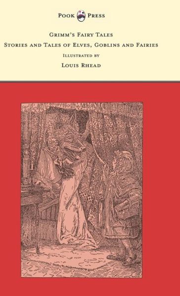 Grimm's Fairy Tales - Stories and Tales of Elves, Goblins and Fairies - Illustrated by Louis Rhead - The Brothers Grimm - Bøker - Read Books - 9781447477631 - 25. februar 2013