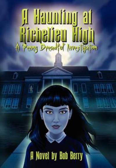 Cover for Bob Berry · A Haunting at Richelieu High (Hardcover Book) (2010)