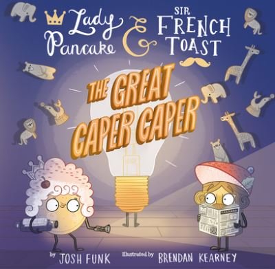 Cover for Josh Funk · The Great Caper Caper - Lady Pancake &amp; Sir French Toast (Inbunden Bok) (2022)