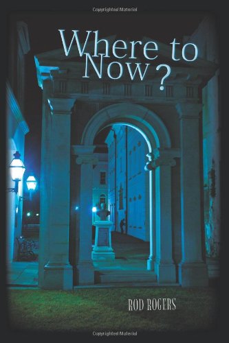 Cover for Rod Rogers · Where to Now? (Paperback Book) (2011)