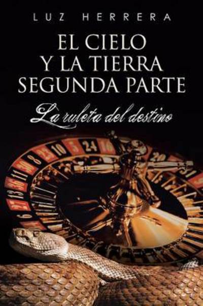 Cover for Luz Herrera · El Cielo Y La Tierra Segunda Parte: La Ruleta Del Destino (Paperback Book) (2014)