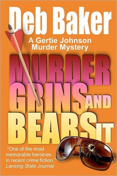 Cover for Deb Baker · Murder Grins and Bears It: a Gertie Johnson Murder Mystery (Pocketbok) (2011)