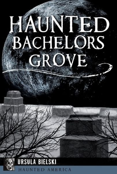 Cover for Ursula Bielski · Haunted Bachelors Grove (Paperback Book) (2016)