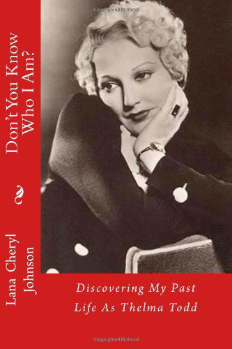 Cover for Lana Cheryl Johnson · Don't You Know Who I Am?: Discovering My Past Life As Thelma Todd (Volume 1) (Taschenbuch) (2012)