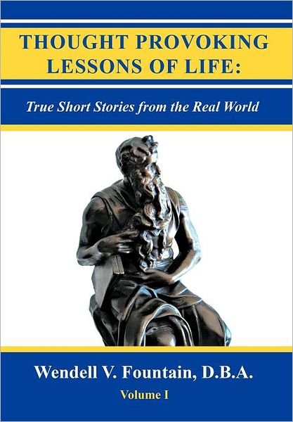 Cover for Wendell V Fountain D B a · Thought Provoking Lessons of Life: True Short Stories from the Real World (Gebundenes Buch) (2012)