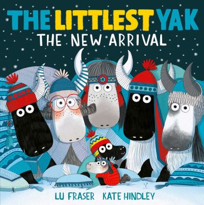 Cover for Lu Fraser · The Littlest Yak: The New Arrival: - a heart-warming present for Christmas (Hardcover Book) (2022)