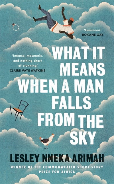 Cover for Lesley Nneka Arimah · What It Means When A Man Falls From The Sky: From the Winner of the Caine Prize for African Writing 2019 (Paperback Book) (2018)