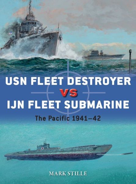 Cover for Mark Stille · USN Fleet Destroyer vs IJN Fleet Submarine: The Pacific 1941–42 - Duel (Paperback Book) (2018)