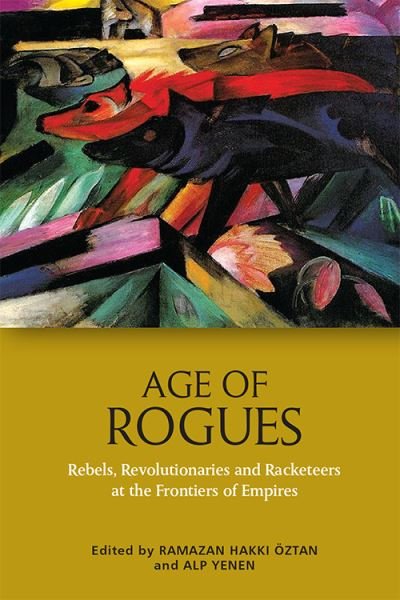 Cover for Oztan  Ramazan Hakki · Age of Rogues: Rebels, Revolutionaries and Racketeers at the Frontiers of Empires (Paperback Book) (2023)