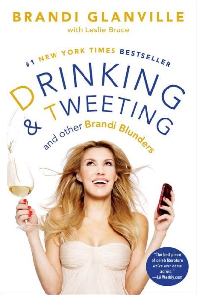 Cover for Brandi Glanville · Drinking and Tweeting: And Other Brandi Blunders (Paperback Book) (2014)