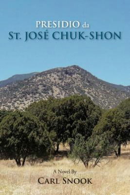 Cover for Carl Snook · Presidio Da St. José Chuk-shon (Paperback Book) (2012)