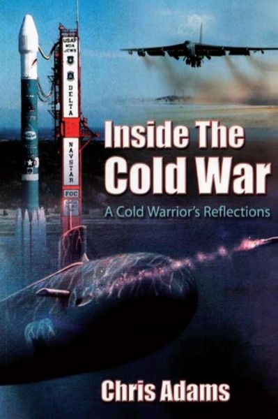 Cover for Chris Adams · Inside the Cold War - a Cold Warrior's Reflections (Paperback Book) (2012)