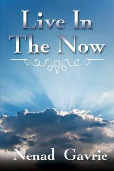 Cover for Nenad Gavric · Live in the Now (Paperback Bog) (2014)