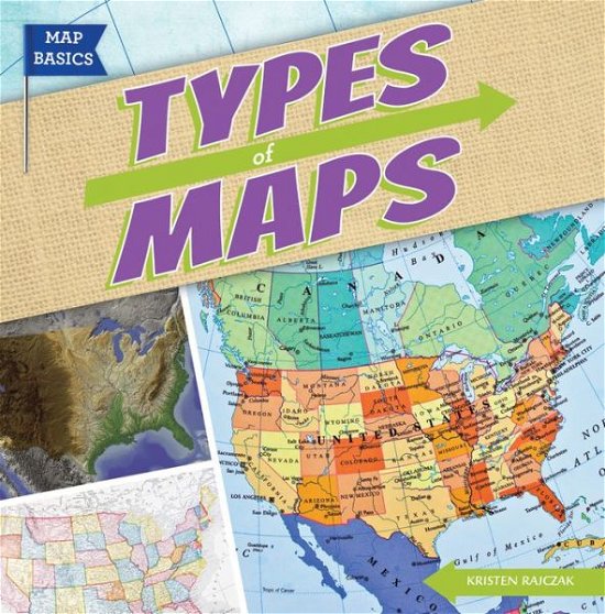 Cover for Kristen Rajczak · Types of Maps (Map Basics) (Inbunden Bok) (2014)